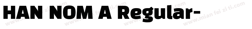 HAN NOM A Regular字体转换